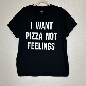 “I want Pizza not Feelings” Black Graphic Crewneck Short Sleeves Tee, Sz Large